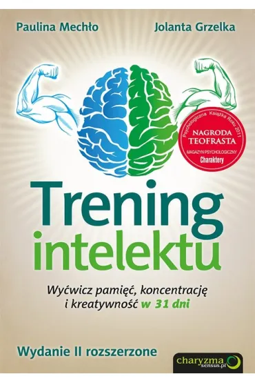 Trening intelektu. Wy�wicz pami��, koncentracj� i kreatywno�� w 31 dni. Wydanie II rozszerzone * * - Jolanta Grzelka, Paulina Mech�o