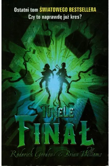 Fina�. Tunele. Tom 6 - Brian Williams, Roderick Gordon