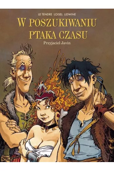 Przyjaciel Javin. W poszukiwaniu Ptaka Czasu. Tom 1