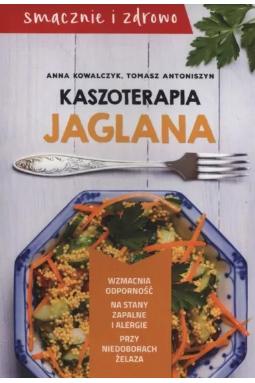 Kaszoterapia jaglana - Anna Kowalczyk, Tomasz Antoniszyn