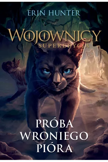 Pr�ba Wroniego Pi�ra. Wojownicy. Superedycja. Tom 7 - Erin Hunter