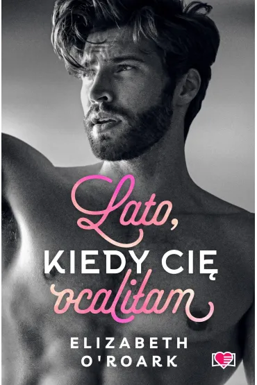 Pakiet Pewnego lata. Tomy 1-4: Lato, kiedy ci� pozna�am, Lato, kiedy ci� ocali�am, Lato, kiedy mnie odnalaz�e�, Lato, kiedy z�ama�am ci serce - Elizabeth O'Roark