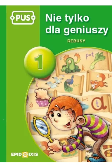 PUS Nie tylko dla geniuszy 1 - Rebusy - Bogus�aw �widnicki