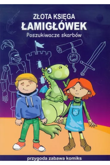 Przygoda, zabawa, komiks. Z�ota ksi�ga �amig��wek. Poszukiwacze skarb�w - Beata Guzowska, Mateusz Jagielski