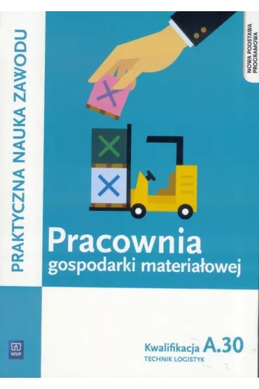 Pracownia gospodarki materia�owej. Technik logistyk. Kwalifikacja a. 30. Podr�cznik do praktycznej nauki zawodu. Szko�y ponadgimnazjalne - Jaros�aw Stolarski