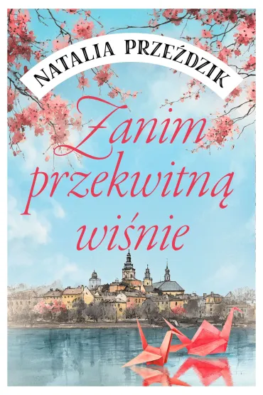 Zanim przekwitn� wi�nie - Natalia  Prze�dzik