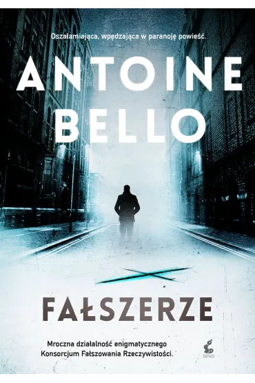 Fa�szerze. Konsorcjum Fa�szowania Rzeczywisto�ci. Tom 1 - Antoine Bello