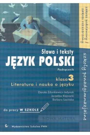 J�zyk polski 3 S�owa i teksty Literatura i nauka o j�zyku Podr�cznik do pracy w szkole Zakres podstawowy i rozszerzony - Barbara �azi�ska, Dorota Zdunkiewicz-Jedynak, Jaros�aw Klejnocki