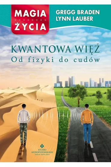 Kwantowa wi�. Od fizyki do cud�w - Lynn Lauber, Gregg Braden