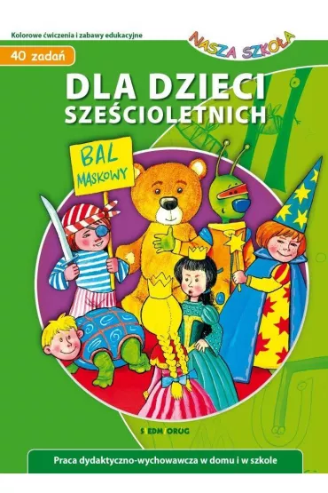 Dla dzieci sze�cioletnich - Nasza Szko�a - Jaros�aw �ukowski, Judyta Julia Wodnicka