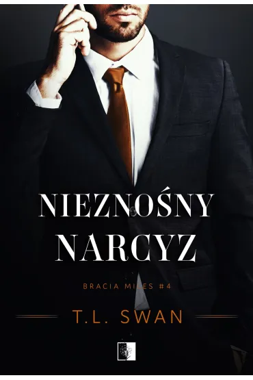 Niezno�ny narcyz. Bracia Miles. Tom 4 - T. L. Swan