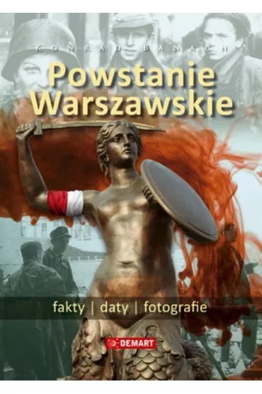 Powstanie Warszawskie fakty daty fotografie - Konrad Banach
