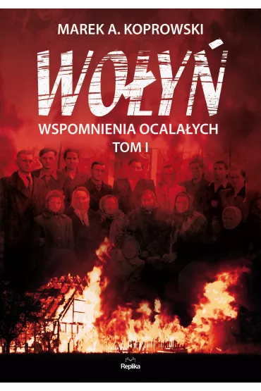 Wo�y� wspomnienia ocala�ych Tom 1 - Marek A. Koprowski