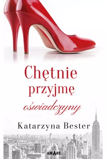 Ch�tnie przyjm� o�wiadczyny - Katarzyna  Bester