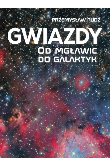 Gwiazdy. Od mg�awic do galaktyk - Przemys�aw Rud�