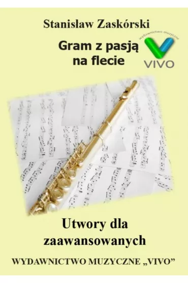 Gram z pasj� na flecie. Utwory dla zaawansowanych - Stanis�aw  Zask�rski