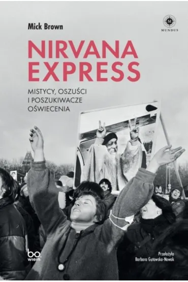 Nirvana Express. Mistycy, oszu�ci i poszukiwacze o�wiecenia - Mick Brown