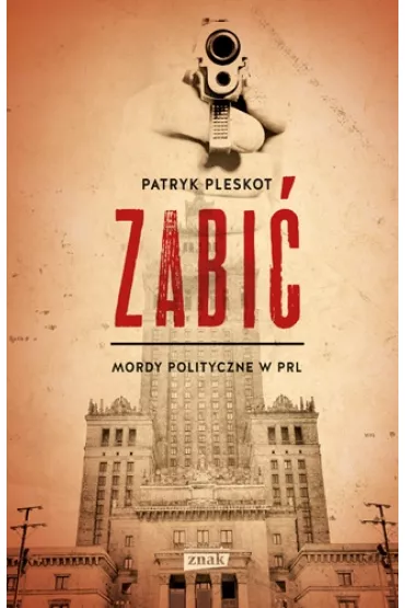 Zabi�. Mordy polityczne PRL - Patryk Pleskot