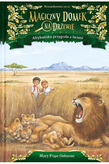 Afryka�ska przygoda z lwami. Magiczny domek na drzewie. Tom 11 - Mary Pope Osborne