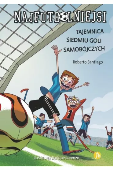 Tajemnica 7 goli samob�jczych. Najfutbolniejsi. Tom 2 - Roberto Santiago