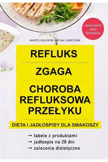 Refluks, zgaga, choroba refluksowa prze�yku. Dieta - Marcin Majewski, Micha�  Marciniak