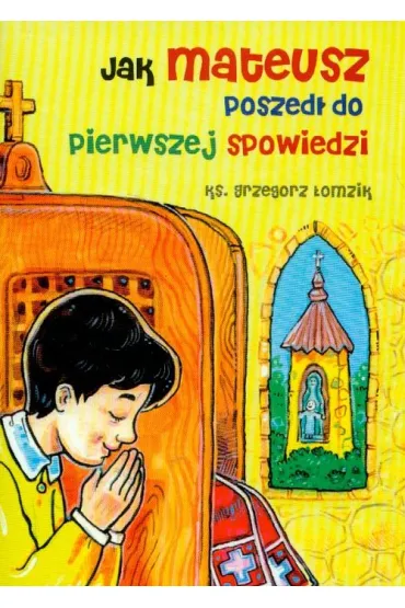 Jak Mateusz poszed� do pierwszej spowiedzi - Grzegorz �omzik