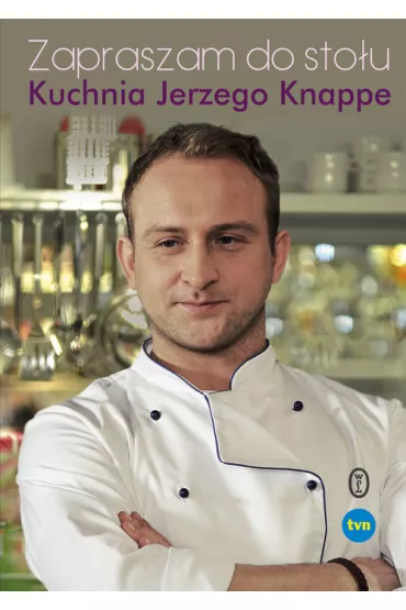 Zapraszam do sto�u kuchnia jerzego knappe - Jerzy Knappe, Jerzy Kanppe