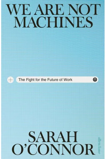 We Are Not Machines - Sarah O Connor