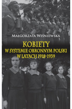 Kobiety w systemie obronnym Polski w latach 1918-1939 Magorzata Winiewska
