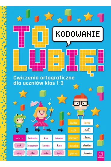 To lubi� - kodowanie. �wiczenia ortograficzne dla uczni�w klas 1-3