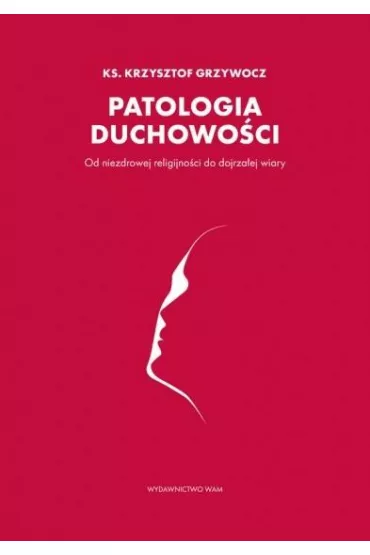 Patologia duchowoci - Krzysztof Grzywocz