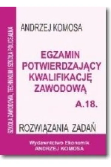 Egz. potw. kwal. zawod. A.18 Rozw. zad. EKONOMIK - Andrzej Komosa