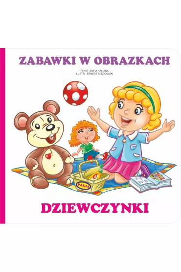 Zabawki w obrazkach dziewczynki - Zofia Kaliska