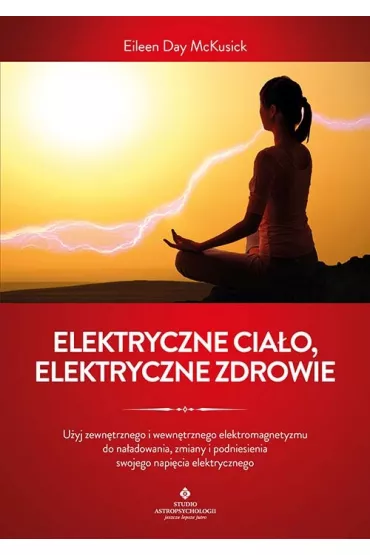 Elektryczne cia�o, elektryczne zdrowie - Eileen Day McKusick
