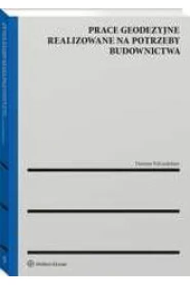 Prace geodezyjne realizowane na potrzeby budownictwa - Dariusz Felcenloben