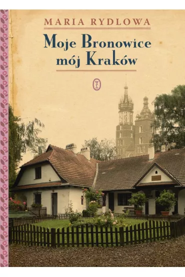 Moje Bronowice m�j Krak�w - Maria Rydlowa