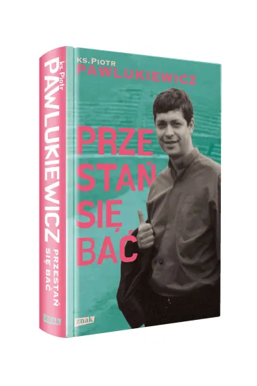Przesta� si� ba� - Piotr Pawlukiewicz
