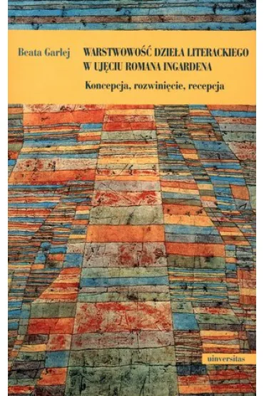 Warstwowo�� dzie�a literackiego w uj�ciu Romana Ingardena - Beata Garlej