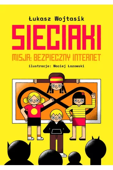 Sieciaki. Misja bezpieczny internet - �ukasz  Wojtasik