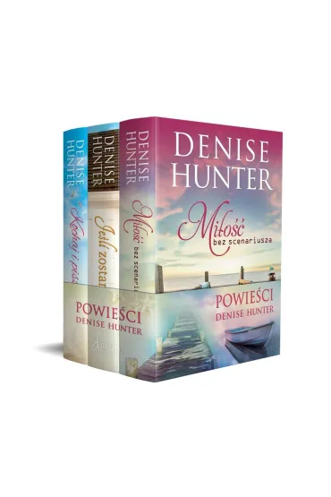 Pakiet Powie�ci Denise Hunter. Je�li zostaniesz / Kochaj i pisz / Mi�o�� bez scenariusza - Denise Hunter