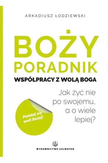 Bo�y poradnik wsp�pracy z wol� Boga - Arkadiusz �odziewski