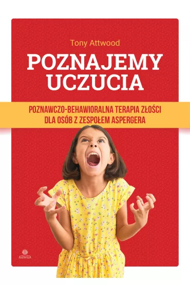 Poznajemy uczucia. Poznawczo-behawioralna terapia z�o�ci dla os�b z zespo�em aspergera - Tony Attwood