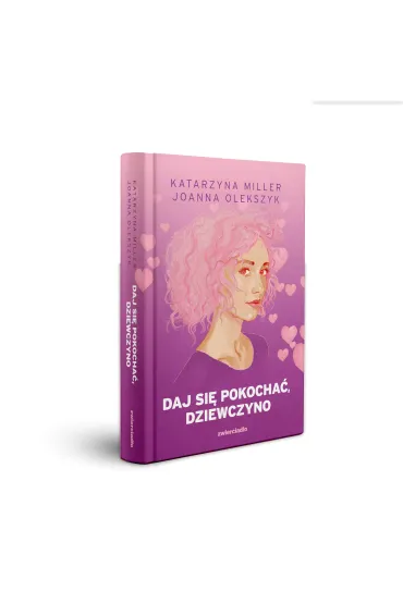 Daj si� pokocha� dziewczyno (barwione brzegi) - Joanna Olekszyk, Katarzyna Miller