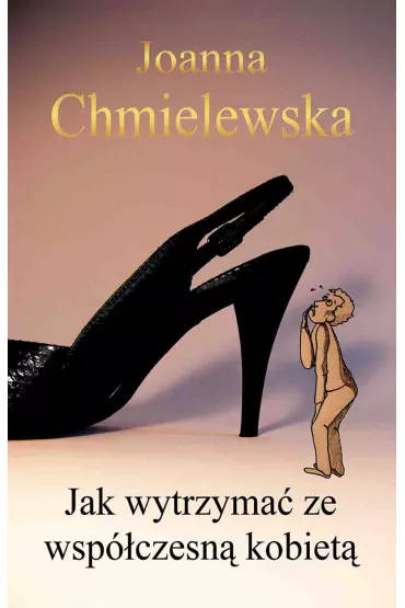 eBook Jak wytrzyma� ze wsp�czesn� kobiet� mobi epub - Joanna Chmielewska