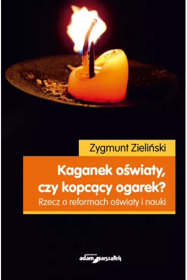 Kaganek o�wiaty czy kopc�cy ogarek? - Zygmunt Zieli�ski