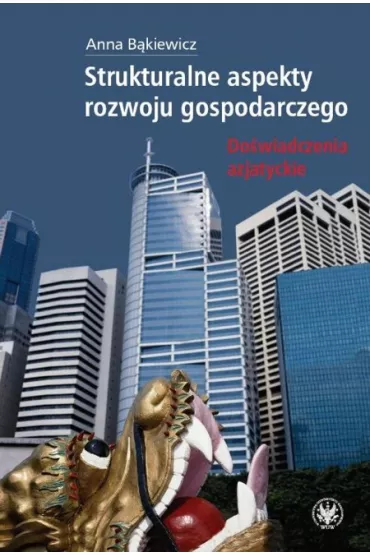 Strukturalne aspekty rozwoju gospodarczego - Anna B�kiewicz