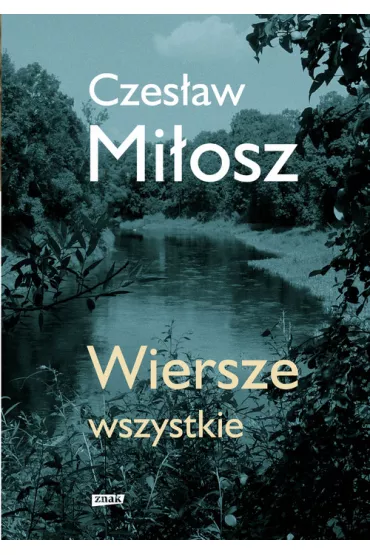 Wiersze wszystkie. Wydanie uzupe�nione (2018) - Czes�aw Mi�osz