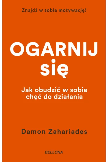 Ogarnij si�. Jak obudzi� w sobie ch�� do dzia�ania - Damon  Zahariades