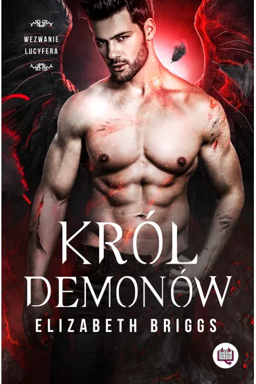 Kr�l demon�w. Wezwanie Lucyfera. Tom 1 - Elizabeth  Briggs