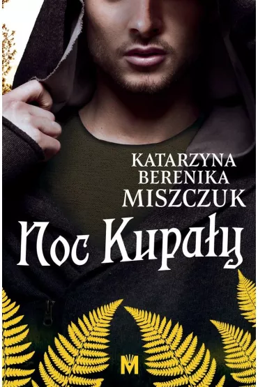 Kwiat paproci T.2 Noc Kupa�y - Katarzyna Berenika Miszczuk